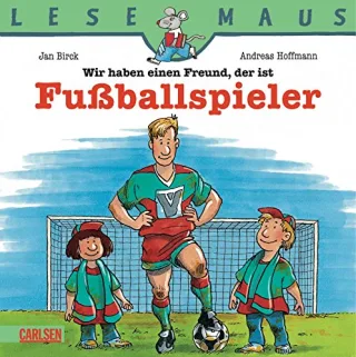 LESEMAUS Band 8: Wir haben einen Freund der ist Fußballspieler