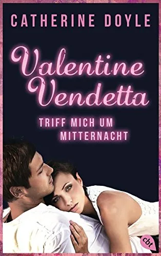 Valentine Vendetta - Triff mich um Mitternacht (Die Valentine Vendetta-Reihe Band 1)