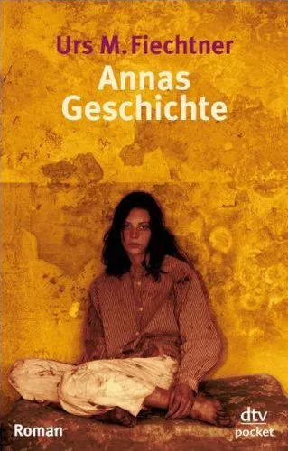 Annas Geschichte: Die Geschichte einer Verschwundenen Roman (dtv pocket)