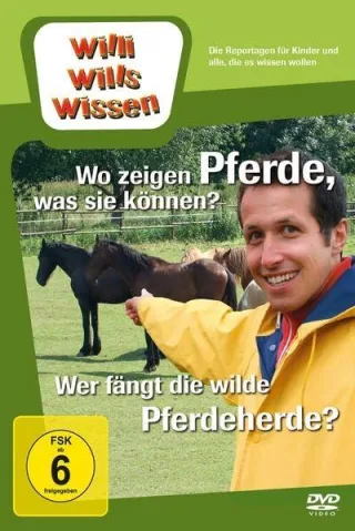 Willi will's wissen - Wo zeigen Pferde was sie können? / Wer fängt die wilde Pferdeherde?