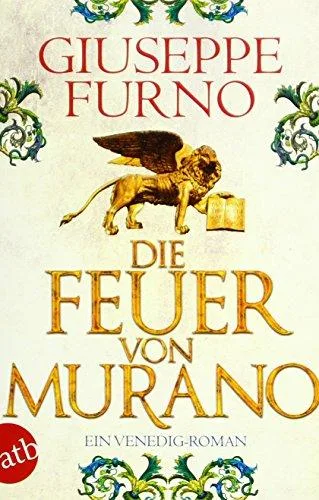 Die Feuer von Murano: Ein Venedig-Roman [Taschenbuch] [2015] Furno Giuseppe Kopetzki Annette