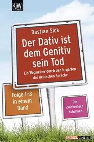 Der Dativ ist dem Genitiv sein Tod - Folge 1-3: Ein Wegweiser durch den Irrgarten der deutschen Sprache. Die Zwiebelfisch-Kolumnen Folge 1-3. (KiWi)
