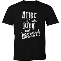 MoonWorks Print-Shirt Herren T-Shirt Geburtstag Älter ist wie jung nur besser Geschenk Spruch lustig Fun-Shirt Moonworks® mit Print