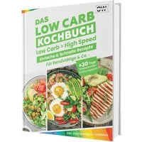 Low Carb Express - Das Kochbuch für Berufstätige – Blitzschnelle & ein / Rene Seidel