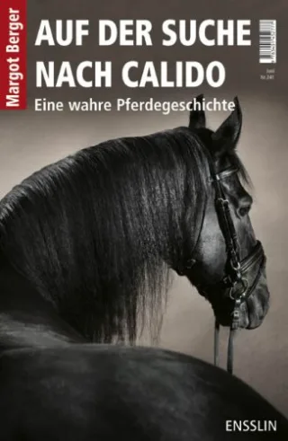 Auf der Suche nach Calido: Eine wahre Pferdegeschichte [Broschiert] [2006] Berger Margot
