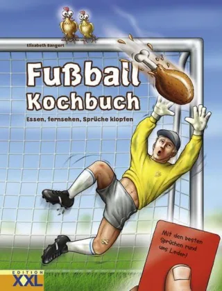 Fussball-Kochbuch: Essen fernsehen Sprüche klopfen