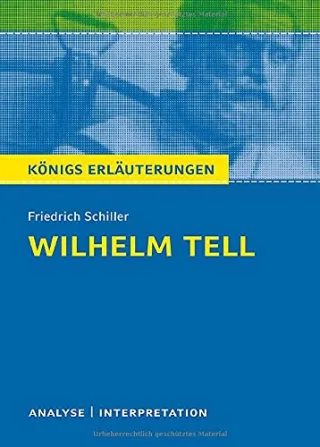Königs Erläuterungen: Wilhelm Tell von Schiller. Textanalyse und Interpretation mit ausführlicher Inhaltsangabe und Abituraufgaben mit Lösungen [Broschiert] [2013] Friedrich Schiller Volker Krischel