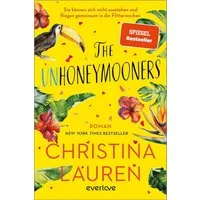 The Unhoneymooners – Sie können sich nicht ausstehen und fliegen gemei / Christina Lauren, Roman, Der Booktok-Bestseller endlich auf Deutsch!