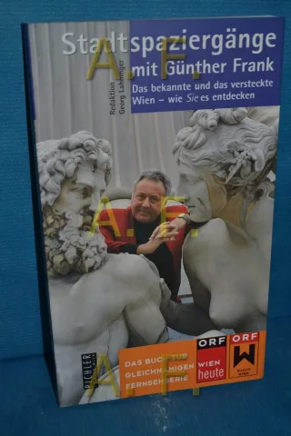 Stadtspaziergänge mit Günther Frank - Das bekannte und das versteckte Wien - wie SIE es entdecken