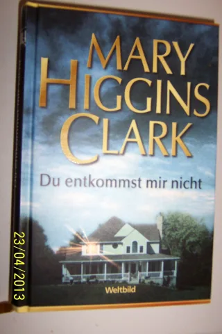 Du entkommst mir nicht. Mary Higgins Clark. Aus dem Amerikan. von Karin Dufner Weltbild-SammlerEditionen
