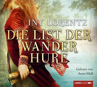 Die List der Wanderhure [Audio CD] [2014] Lorentz Iny Marianetti Michael Moll Anne