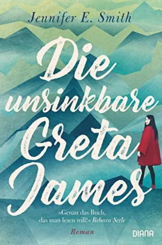 Die unsinkbare Greta James: Roman - Eine Reise nach Alaska die Vater und Tochter verbindet
