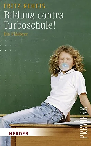 Bildung contra Turboschule!: Ein Plädoyer (HERDER spektrum)