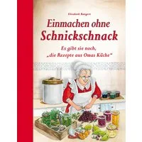 Einmachen ohne Schnickschnack / Elisabeth Bangert