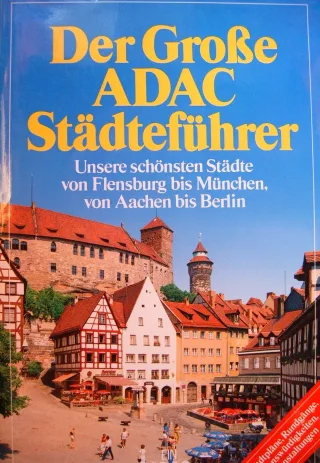 Der grosse ADAC-Städteführer. Unsere schönsten Städte von Flensburg bis München von Aachen bis Berlin