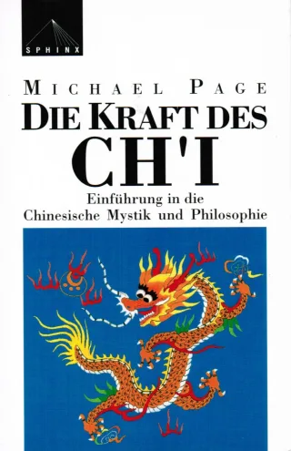 Die Kraft des Ch'i: Einführung in die chinesische Mystik und Philosophie