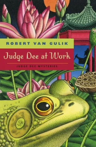 Judge Dee at Work: Eight Chinese Detective Stories: Judge Dee Mysteries. Eight Chinese Detective Stories