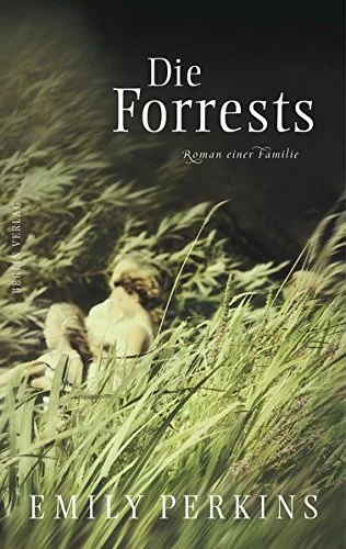 Die Forrests: Roman einer Familie [Gebundene Ausgabe] [2012] Perkins Emily Burger Anke Caroline