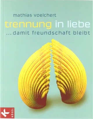 Trennung in Liebe ... damit Freundschaft bleibt [Broschiert] [2006] Voelchert Mathias