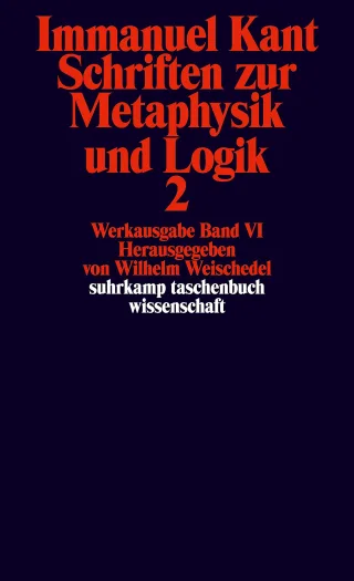 Immanuel Kant Werkausgabe Band VI: Schriften zur Metaphysik und Logik 2