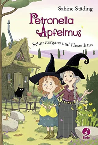 Petronella Apfelmus: Schnattergans und Hexenhaus. Band 6