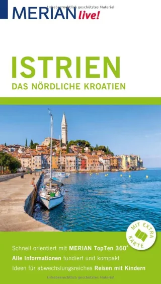 MERIAN live! Reiseführer Istrien Das nördliche Kroatien: Mit Extra-Karte zum Herausnehmen