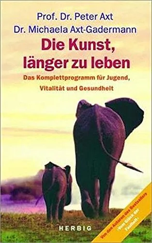 Die Kunst länger zu leben. Jugend ist keine Frage des Alters Neue Anti-Aging-Strategien.