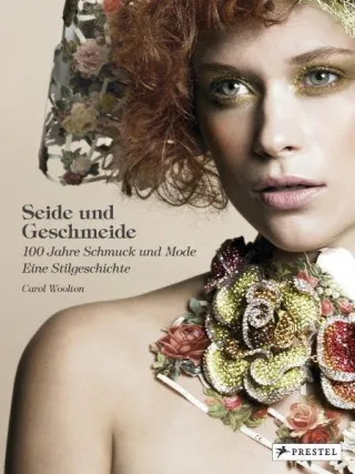 Seide und Geschmeide: 100 Jahre Schmuck und Mode - Eine Stilgeschichte [Gebundene Ausgabe] [2010] Woolton Carol
