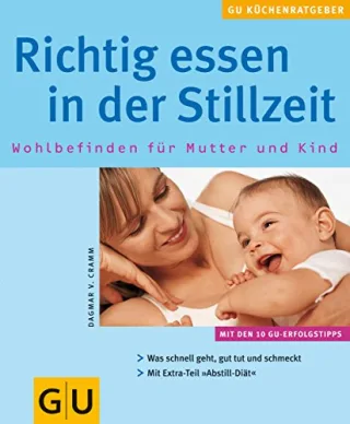 Richtig essen in der Stillzeit. GU KüchenRatgeber [Taschenbuch] [2005] Cramm Dagmar von