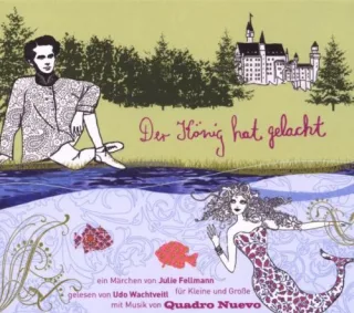 Der König Hat Gelacht: Ein Musikalisches Märchen [Audio CD] Quadro Nuevo