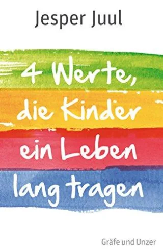 Vier Werte die Kinder ein Leben lang tragen (Einzeltitel) [Gebundene Ausgabe] [2012] Juul Jesper