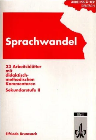 Sprachwandel: 23 Arbeitsblätter mit didaktisch - methodischen Kommentaren. Sekundarstufe II (Arbeitsblätter Deutsch )