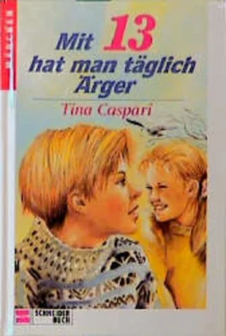 Mit dreizehn hat man täglich Ärger