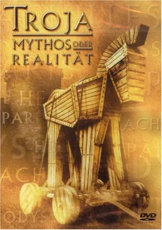 Troja - Mythos oder Realität