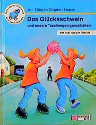 Das Glücksschwein und andere Taschengeldgeschichten