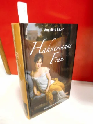 Hahnemanns Frau - Historischer Roman [Gebundene Ausgabe] [2005]