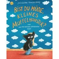 Das kleine Muffelmonster (1). Bist du müde, kleines Muffelmonster? / Julia Boehme, oder Wie man ratzfatz einschlafen kann (3)