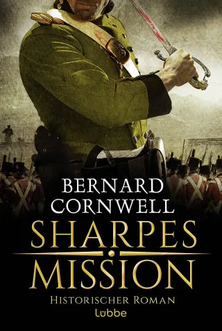 Sharpes Mission: Historischer Roman (Sharpe-Serie Band 7)