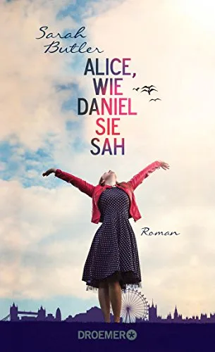 Alice wie Daniel sie sah: Roman [Broschiert] [2014] Butler Sarah Löcher-Lawrence Werner