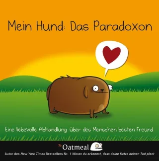 Mein Hund: Das Paradoxon: Eine liebevolle Abhandlung über des Menschen besten Freund