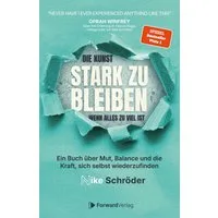 Die Kunst, stark zu bleiben, wenn alles zu viel ist / Nike Schröder
