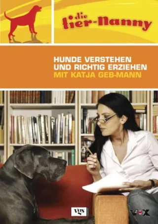Tier-Nanny: Hunde verstehen und richtig erziehen