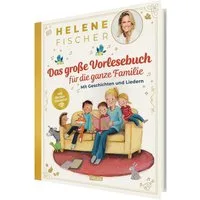 HELENE FISCHER: Das große Vorlesebuch für die ganze Familie mit Geschi / Helene Fischer, Mit Bonusmaterial auf dem integrierten Chip
