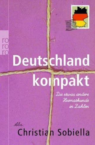 Deutschland kompakt: Die etwas andere Heimatkunde in Zahlen