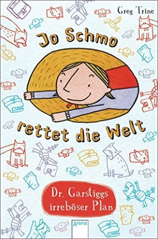Jo Schmo rettet die Welt: Dr. Garstiggs irreböser Plan