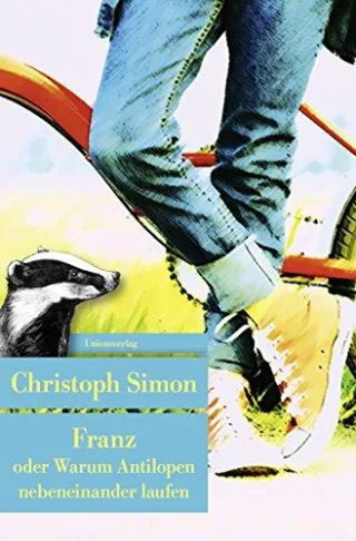 Franz oder Warum Antilopen nebeneinander laufen (Unionsverlag Taschenbücher)