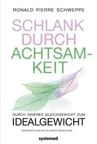 Schlank durch Achtsamkeit - Durch inneres Gleichgewicht zum Idealgewicht [Broschiert] [2014] Ronald Pierre Schweppe