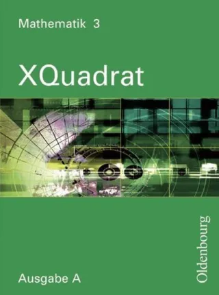 XQuadrat (Oldenbourg) - Ausgabe A - Baden-Württemberg Hessen Niedersachsen Rheinland-Pfalz und das Saarland: Band 3: 7. Schuljahr - Schülerbuch