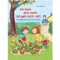 Ich kenn dich nicht, ich geh nicht mit! / Susa Apenrade, Barbara Korthues, Drei Geschichten, die stark machen