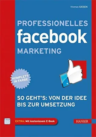 Professionelles Facebook-Marketing: So geht's: Von der Idee bis zur Umsetzung
